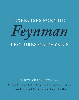 Exercises for the Feynman Lectures on Physics - Matthew Sands, Richard Feynman, Robert Leighton