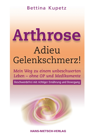 Arthrose - Adieu Gelenkschmerz - Bettina Kupetz