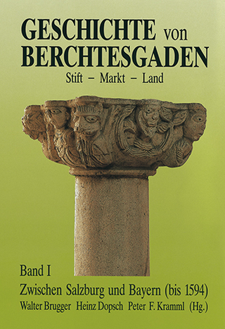 Geschichte von Berchtesgaden, Stift - Markt - Land - Walter Brugger; Heinz Dopsch; Peter F Kramml