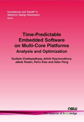 Time-Predictable Embedded Software on Multi-Core Platforms - Sudipta Chattopadhyay, Abhik Roychoudhury, Jakob Rosén, Petru Eles, Zebo Peng