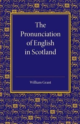 The Pronunciation of English in Scotland - William Grant