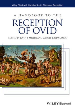 A Handbook to the Reception of Ovid - John F. Miller; Carole E. Newlands