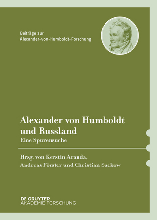 Alexander von Humboldt und Russland - Kerstin Aranda; Andreas Förster; Christian Suckow