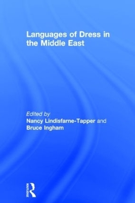 Languages of Dress in the Middle East - Bruce Ingham; Nancy Lindisfarne-Tapper