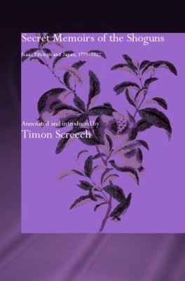 Secret Memoirs of the Shoguns - Isaac Titsingh; Timon Screech