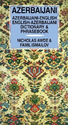 Azerbaijani Dictionary and Phrasebook - Nicholas Awde; Famil Ismailov