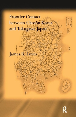 Frontier Contact Between Choson Korea and Tokugawa Japan - James B. Lewis