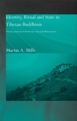 Identity, Ritual and State in Tibetan Buddhism - Martin A. Mills