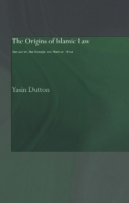 The Origins of Islamic Law - Yasin Dutton