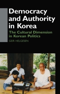 Democracy and Authority in Korea - Geir Helgesen