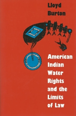 American Indian Water Rights and the Limits of Law - Lloyd Burton