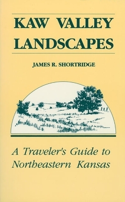 Kaw Valley Landscapes - James R. Shortridge