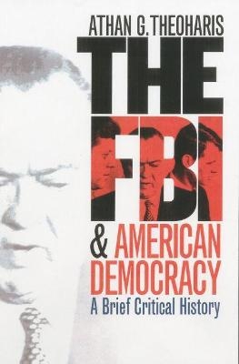 The FBI and American Democracy - Athan Theoharis
