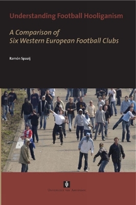 Understanding Football Hooliganism - DR. Ramon Spaaij