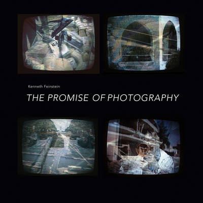 The Promise of Photography - Kenneth Feinstein