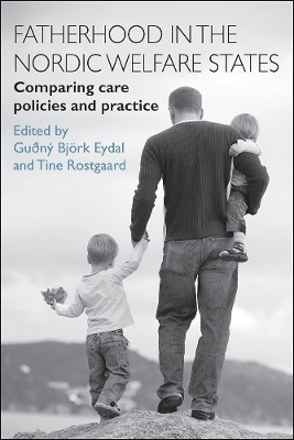 Fatherhood in the Nordic Welfare States - Gudny Bjoerk Eydal; Tine Rostgaard