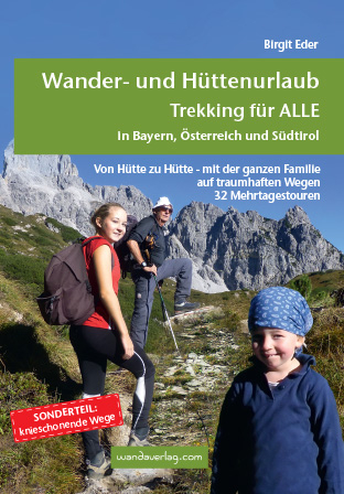 Wander- und Hüttenurlaub. Trekking für ALLE in Bayern, Österreich und Südtirol - Birgit Eder