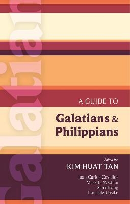ISG 40 A Guide to Galatians and Philippians - Kim Huat Tan; Kim Huat Tan