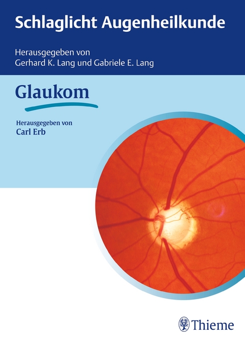 Schlaglicht Augenheilkunde: Glaukom - Carl Erb, Gerhard K. Lang, Gabriele E. Lang