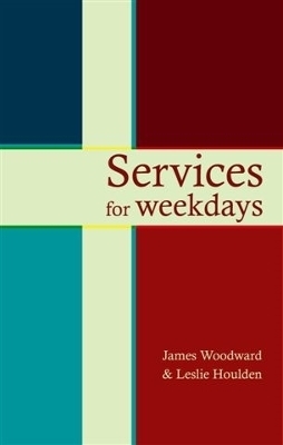 Services for Weekdays - The Revd Dr James Woodward