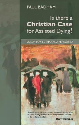 Is There a Christian Case for Assisted Dying? - The Revd Prof Paul Badham