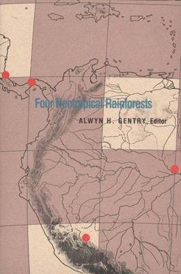 Four Neotropical Rainforests - Alwyn H. Gentry; Alwyn H. Gentry