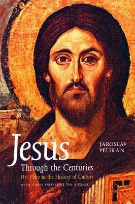 Jesus Through the Centuries - Jaroslav Pelikan