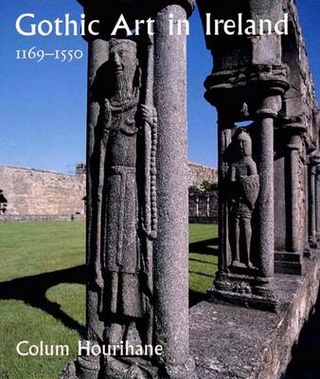 Gothic Art in Ireland 1169-1550 - Colum Hourihane