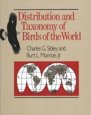 Distribution and Taxonomy of Birds of the World - Charles G. Sibley; Burt Monroe, Jr.