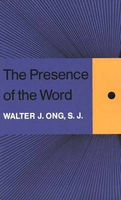 The Presence of the Word - Walter J. Ong