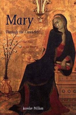 Mary Through the Centuries - Jaroslav Pelikan