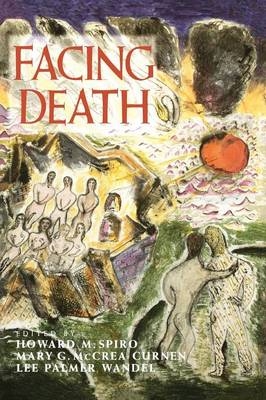 Facing Death - Howard Spiro; Lee Palmer Wandel; Mary G. McCrea Curnen