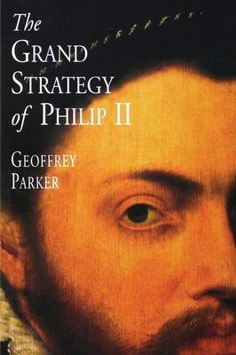 The Grand Strategy of Philip II - Geoffrey Parker