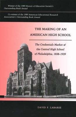 The Making of an American High School - David F. Labaree