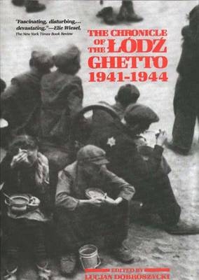 The Chronicle of the Lodz Ghetto, 1941-1944 - Lucjan Dobroszycki; Lucjan Dobroszycki