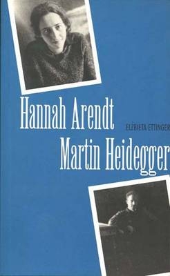 Hannah Arendt/Martin Heidegger - Elzbieta Ettinger