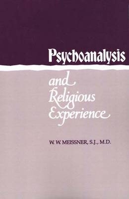 Psychoanalysis and Religious Experience - W. Meissner