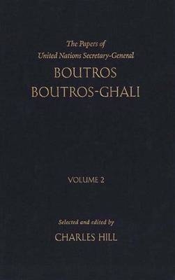 The Papers of United Nations Secretary-General Boutros Boutros-Ghali - Boutros Boutros-Ghali; Charles Hill