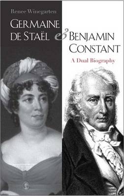Germaine de Staël and Benjamin Constant - Renee Winegarten