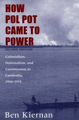 How Pol Pot Came to Power - Ben Kiernan