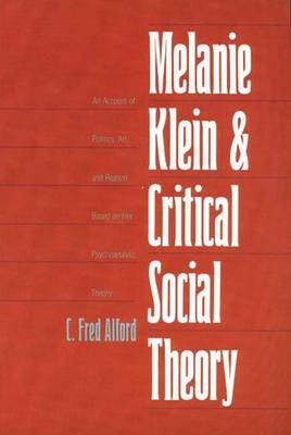 Melanie Klein and Critical Social Theory - C. Fred Alford