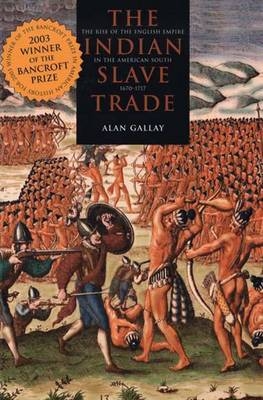 The Indian Slave Trade - Alan Gallay