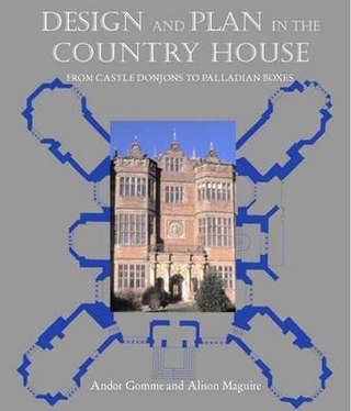 Design and Plan in the Country House - Andor Gomme; Alison Maguire