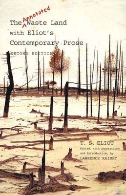 The Annotated Waste Land with Eliot?s Contemporary Prose - T. S. Eliot; Lawrence Rainey