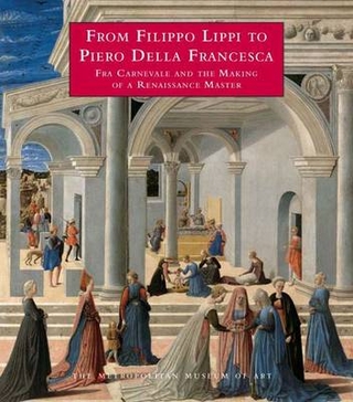 From Filippo Lippi to Piero Della Francesca - Fra Carnevale and the Making of a Renaissance Master - Keith Christiansen