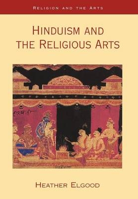 Hinduism and the Religious Arts - Heather Mary Elgood