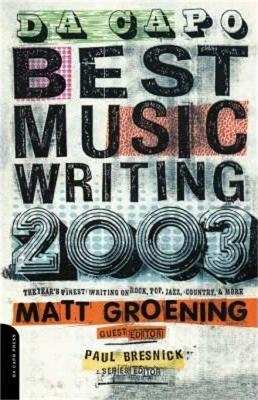 Da Capo Best Music Writing 2003 - Matt Groening; Paul Bresnick