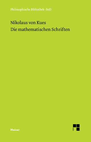 Die mathematischen Schriften - Nikolaus von Kues; Karl Bormann; Ernst Hoffmann; Paul Wilpert