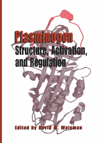 Plasminogen: Structure, Activation, and Regulation - David M. Waisman