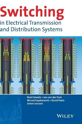 Switching in Electrical Transmission and Distribution Systems - René Smeets, Lou Van Der Sluis, Mirsad Kapetanovic, David F. Peelo, Anton Janssen